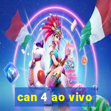 can 4 ao vivo